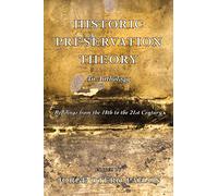 Historic Preservation Theory: An Anthology: Readings from the 18th to the 21st Century