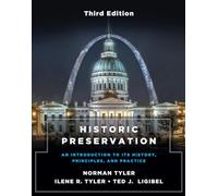 Historic Preservation, Third Edition: An Introduction to Its History, Principles, and Practice
