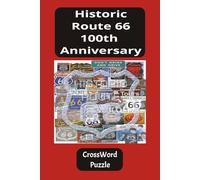 Historic Route 66 100th Anniversary CrossWord Puzzles: Crossword Puzzles with Easy to Read Print about Route 66 100th, MotherRoad Celebration, Ole' ... Gift for Holidays, Vacation and Free Time.