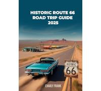 Historic Route 66 Road Trip Guide 2025: Complete Itinerary, Must-See Attractions, and Local Eateries