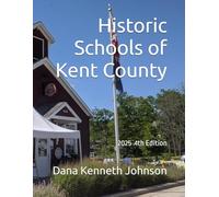 Historic Schools of Kent County: 4th Edition: 11 (The Old School Project)