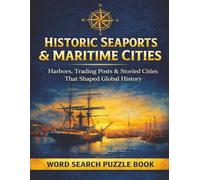 Historic Seaports & Maritime Cities: Harbors, Trading Ports & Coastal Cities That Shaped Global History A Word Search Puzzle Book (Travel & Discovery)