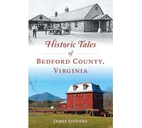 Historic Tales of Bedford County, Virginia (American Chronicles)