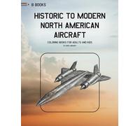 Historic to Modern North American Aircraft Coloring Book: Aviation Legends from the Wright Flyer to the F-35 (Aerospace Design Collection)