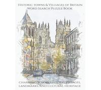 Historic Towns & Villages of Britain Word Search Puzzle Book: Charming Towns, Historic Villages, Landmarks, and Cultural Heritage (Travel & Discovery)
