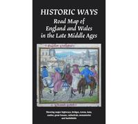 Historic Ways Road Map of England and Wales in the Late Middle Ages: Showing major highways, bridges, towns, inns, castles, great houses, cathedrals, monasteries and battlefields