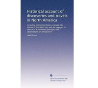 Historical account of discoveries and travels in North America: Including the United States, Canada, the shores of the Polar Sea, and the voyages in ... with observations on emigration: Volume 2