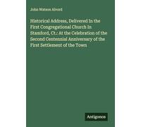 Historical Address, Delivered In the First Congregational Church In Stamford, Ct.: At the Celebration of the Second Centennial Anniversary of the First Settlement of the Town
