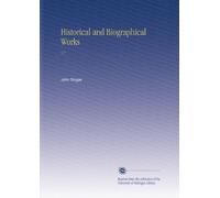 Historical and Biographical Works: V.7