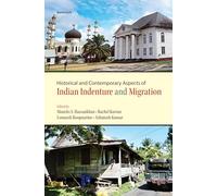 Historical and Contemporary Aspects of Indian Indenture and Migration