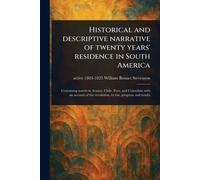Historical and Descriptive Narrative of Twenty Years' Residence in South America