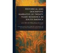 Historical and Descriptive Narrative of Twenty Years’ Residence in South America