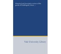 Historical and descriptive notices of the parish of Deddington, Oxon. ...