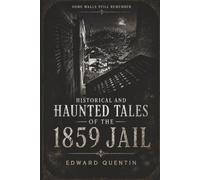 Historical and Haunted Tales of the 1859 Jail
