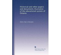 Historical and other papers and documents illustrative of the educational system of Ontario: Volume 3