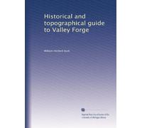 Historical and topographical guide to Valley Forge