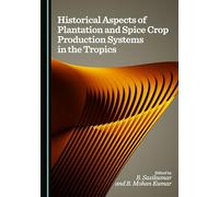 Historical Aspects of Plantation and Spice Crop Production Systems in the Tropics