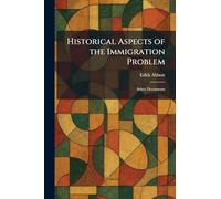 Historical Aspects of the Immigration Problem: Select Documents