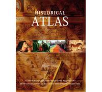 Historical Atlas: A Comprehensive History of the World