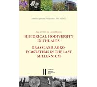 Historical Biodiversity in the Alps: Grassland Agroecosystems in the Last Millennium. To farmers in the Alps managing species-rich grasslands