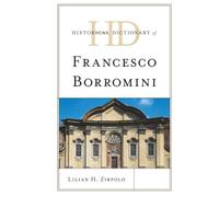 Historical Dictionary of Francesco Borromini (Historical Dictionaries of Literature and the Arts)