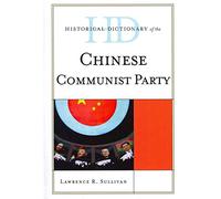 [(Historical Dictionary of the Chinese Communist Party)] [By (author) Lawrence R. Sullivan] published on (November, 2011)