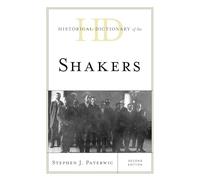 Historical Dictionary of the Shakers (Historical Dictionaries of Religions, Philosophies, and Movements Series)