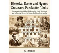 Historical Events and Figures Crossword Puzzles for Adults: Engaging Crossword Puzzles Featuring Iconic Moments and Influential Figures in History for Thoughtful Adults