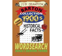 Historical facts from 1900-1909 word search book: 100 puzzles easy to read print ( 6 x 9) inches gift holidays chill out time adults seniors teen .and kids (BARTON COLLECTION)