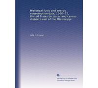Historical fuels and energy consumption data, 1960-72, United States by states and census districts east of the Mississippi