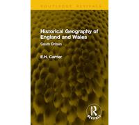 Historical Geography of England and Wales: South Britain (Routledge Revivals)