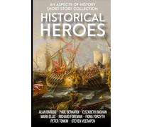 Historical Heroes: An Aspects of History Short Story Collection (The Aspects of History Short Story Collections)