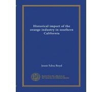 Historical import of the orange industry in southern California (Vol-1)