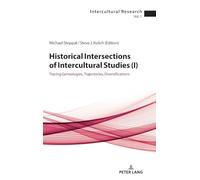 Historical Intersections of Intercultural Studies (I): Tracing Genealogies, Trajectories, Diversifications