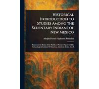 Historical Introduction to Studies Among the Sedentary Indians of New Mexico