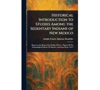 Historical Introduction to Studies Among the Sedentary Indians of New Mexico