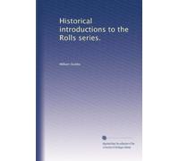 Historical introductions to the Rolls series.