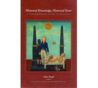 Historical Knowledge, Historical Error: A Contemporary Guide to Practice