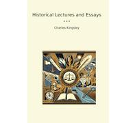 Historical Lectures and Essays (Classic Books)