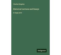 Historical Lectures and Essays: in large print