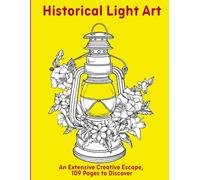 Historical Light Art: An Extensive Creative Escape, 109 Pages to Discover