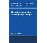 Historical Linguistics and Language Change: 81 (Cambridge Studies in Linguistics, Series Number 81)