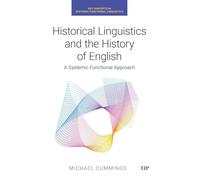 Historical Linguistics and the History of English: A Systemic Functional Approach (Key Concepts in Systemic Functional Linguistics)
