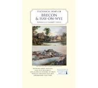 Historical Maps of Brecon and Hay-on-Wye: Border and Market Towns: 24 (Town & City Historical Maps series)