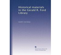 Historical materials in the Gerald R. Ford Library