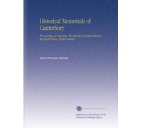 Historical Memorials of Canterbury: The Landing of Augustine. The Murder of Becket. Edward the Black Prince. Becket's Shrine