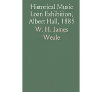 Historical Music Loan Exhibition, Albert Hall, 1885: A Descriptive Catalogue of Rare Manuscripts Printed Books Chiefly Liturgical