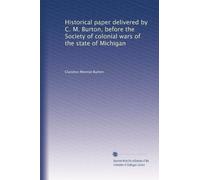 Historical paper delivered by C. M. Burton, before the Society of colonial wars of the state of Michigan