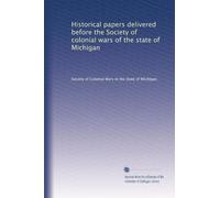 Historical papers delivered before the Society of colonial wars of the state of Michigan. v. 1-2, c. 2