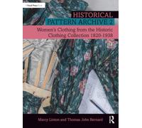 Historical Pattern Archive 2: Women’s Clothing from the Historic Clothing Collection 1820-1938